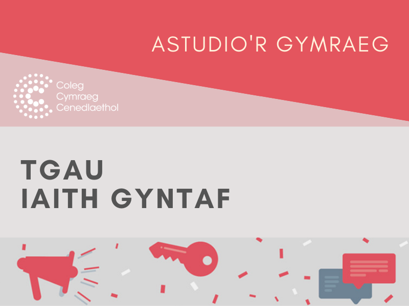 Astudio'r Gymraeg TGAU Iaith Gyntaf | Coleg Cymraeg Cenedlaethol