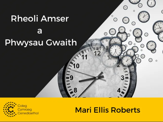 Rheoli amser a phwysau gwaith